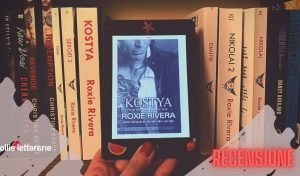 Kostya di Roxie Rivera recensione